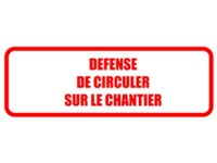 Panneau "défence circuler sur chantier" bordé