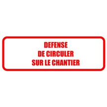 Panneau "défence circuler sur chantier" bordé